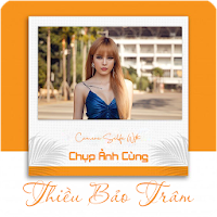 Chụp Ảnh Cùng Thiều Bảo Trâm