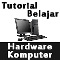 Tutorial Belajar Hardware Komputer