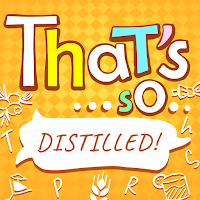 That's so...Distilled