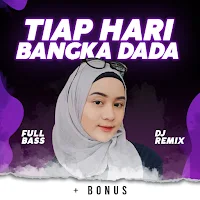 Lagu Dj Tiap Hari Bangka Dada