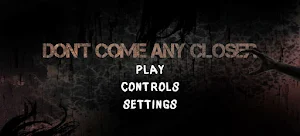 Dont come any closer Screenshot 0