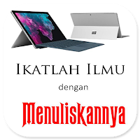 Ikat Ilmu Dengan Menuliskannya
