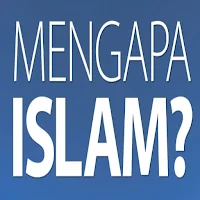 Mengapa Islam ?