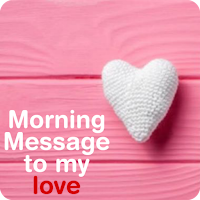 Morning message to my love
