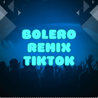 Bolero Remix Tiktok