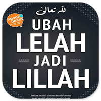 Ubah Lelah Jadi Lillah