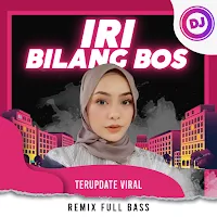 DJ Iri Bilang Bos Remix Bass