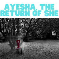 Ayesha, the return of she