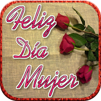 Feliz Día Mujer
