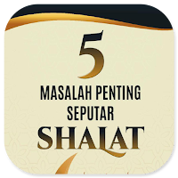 5 Masalah Seputar Shalat
