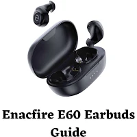 Enacfire E60 Earbuds Guide