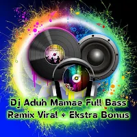 Dj Aduh Mamae Full Bass Remix Viral + Ekstra Bonus