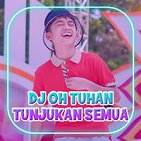 DJ Oh Tuhan Tunjukan Semua