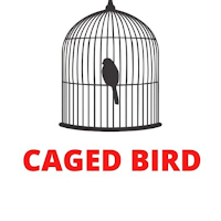 Caged Bird by (MAYA ANGELOU)