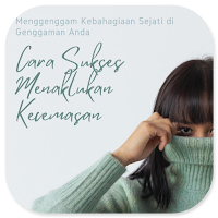 Cara Menaklukkan Kecemasan