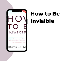 How to Be Invisible