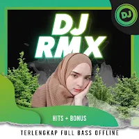 DJ Remix Terlengkap Full Bass Offline Hits + Bonus