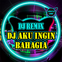 DJ Aku Ingin Bahagia Viral