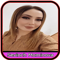 Sevinch Mominova Qo'shiqlari