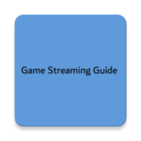 Game Streaming Guide