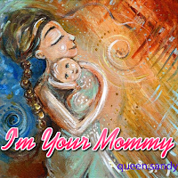 I'm Your mommy