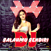 Dj Salahmu Sendiri Full Bass