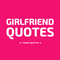 Girlfriend Quotes and Sayings