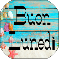 BUON INIZIO SETTIMANA, LUNEDI'