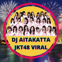 DJ Aitakatta Jkt48 Viral