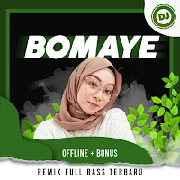 DJ Bomaye Remix Full Bass Terbaru Offline + Bonus