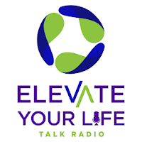 Elevate Your Life Talk Radio